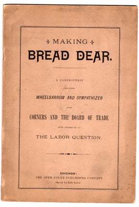 Item #50081 Making bread dear. A controversy between Wheelbarrow and Sympathizer upon corners and...