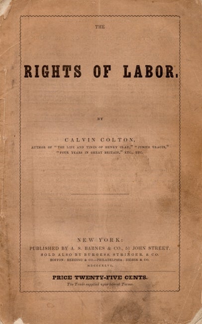 Item #50083 The rights of labor. Calvin Colton.