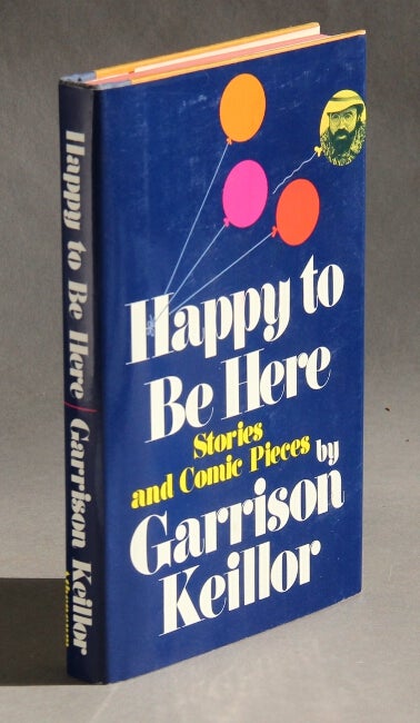Item #50159 Happy to be here. Garrison Keillor.