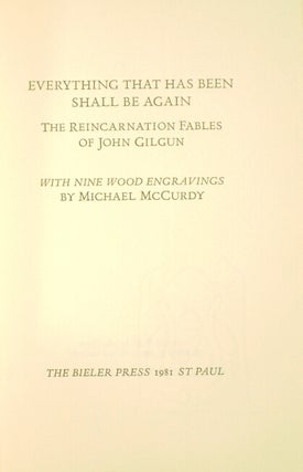 Everything that has been shall be again: the reincarnation fables of John Gilgun. With nine wood engravings by Michael McCurdy