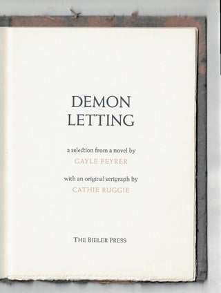 Item #50343 Demon letting. A selection from a novel by Gayle Feyrer with an original serigraph by...