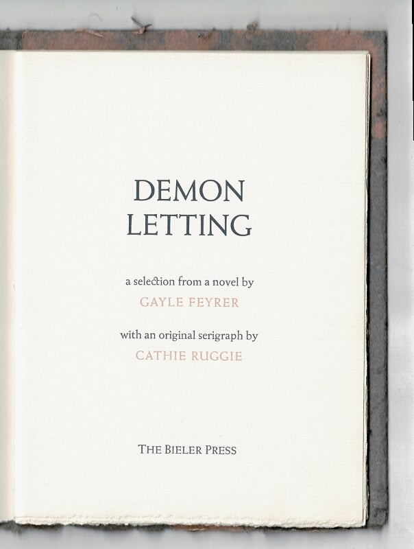 Item #50343 Demon letting. A selection from a novel by Gayle Feyrer with an original serigraph by Cathie Ruggie. Gayle Feyrer.