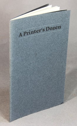 Item #50352 A printer's dozen. Poems by Philip Gallo. Engraving by Gaylord Schanilec. Philip Gallo