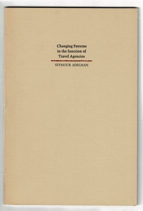Item #50370 Changing patterns in the function of travel agencies. Seymour Adelman