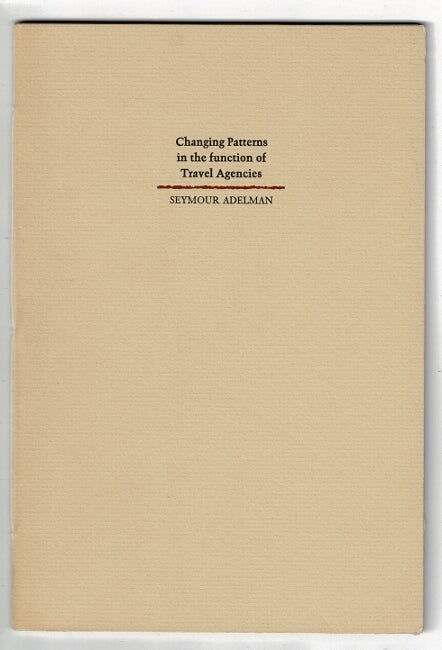 Item #50370 Changing patterns in the function of travel agencies. Seymour Adelman.