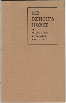 Item #50406 Mr. Dench's horse: or, Life in the antiquarian book trade. Kit Currie