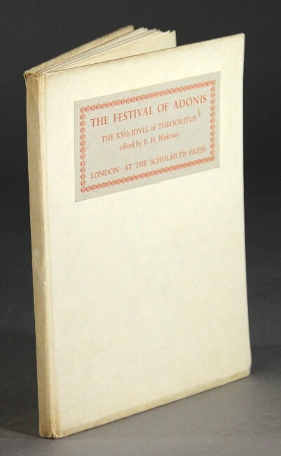 Item #50413 The festival of Adonis: being the XVth idyll of Theocritus edited with a revised Greek text, translation and brief notes ... to which is added a rendering in English verse of the lament for Adonis attributed to Bion. E. H. Blakeney.