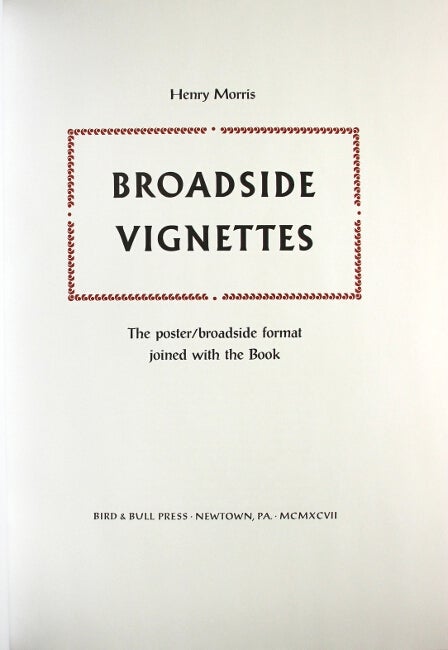 Item #50426 Broadside vignettes. The poster / broadside format joined with the book. Volume 1 [all published]. Henry Morris.