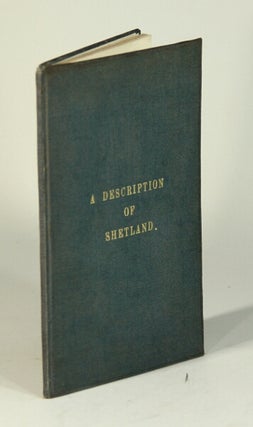 Item #50496 A true and exact description of the island of Shetland, containing an account of its...