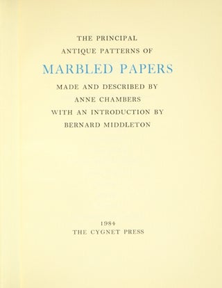 The principal antique patterns of marbled papers made and described by Anne Chambers with an introduction by Bernard Middleton