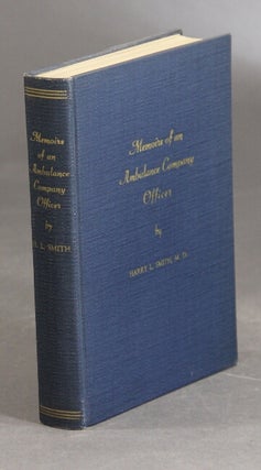 Item #50521 Memoirs of an ambulance company officer. Harry L. Smith, James R. Eckman