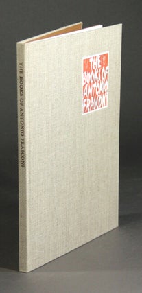 Item #50584 The books of Antonio Frasconi. A selection 1945-1995. With an introduction by Robert...