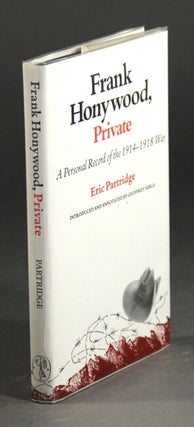 Item #50711 Frank Honywood, Private: a personal record of the 1914-1918 war. Eric Partridge
