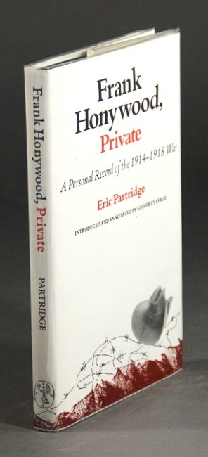 Item #50711 Frank Honywood, Private: a personal record of the 1914-1918 war. Eric Partridge.