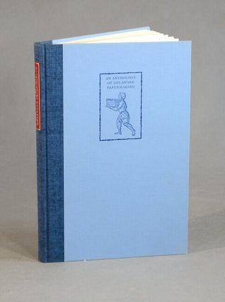 An anthology of Delaware papermaking With an introduction by Gordon A. Pfeiffer and four wood engravings by John DePol