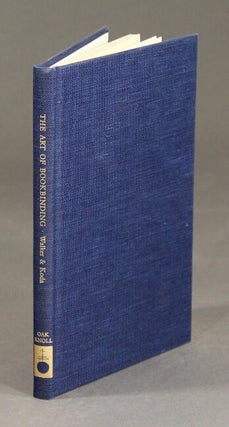 Item #50724 The art of book-binding, its rise and progress; including a descriptive account of...