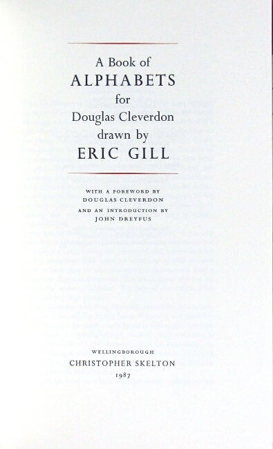 Item #50824 A book of alphabets for Douglas Cleverdon drawn by Eric Gill. With a foreword by Douglas Cleverdon and an introduction by John Dreyfus