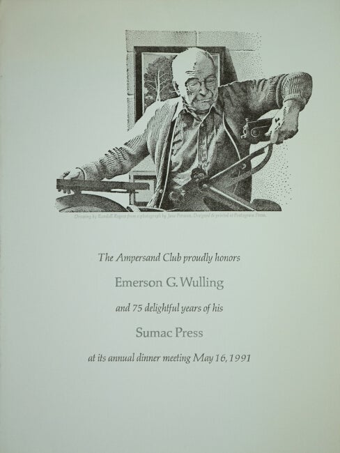 Item #50855 The Ampersand Club proudly honors Emerson G. Wulling and his 75 delightful years of his Sumac Press at its annual dinner meeting May 16, 1991. Emerson G. Wulling.