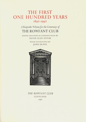 The first one hundred years, 1892-1992. A keepsake volume for the centenary of the Rowfant Club. Wood engravings by John DePol
