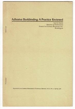Item #51017 Adhesive bookbinding: A practice reviewed [cover title]. Lee Edmonds Grove