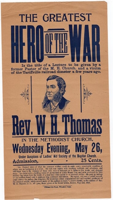 Item #51038 The Greatest Hero of the War is the title of a lecture to be given by a former pastor of the M. E. Church, and a victim of the Tariffville disaster a few years ago. Rev. H. W. Thomas in the Methodist Church, Wednesday evening, May 26, under the auspices of the Ladies' Aid Society