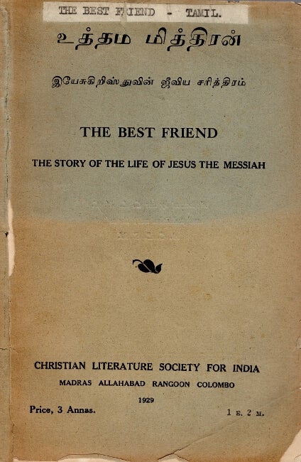 Item #51056 The best friend: the story of the life of Jesus the Messiah = Uttama mittiram: Iyecu Kirist tuvin jiviya carittiram