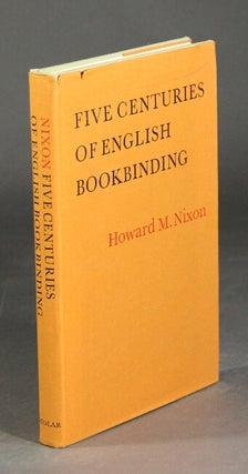 Item #51123 Five centuries of English bookbinding. Howard M. Nixon
