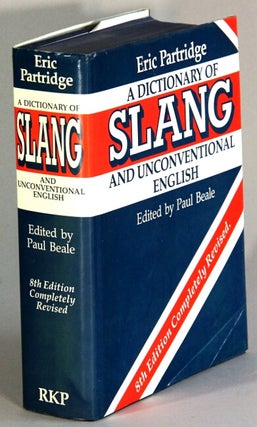 Item #51195 A dictionary of slang and unconventional English ... Edited by Paul Beale. Eric...