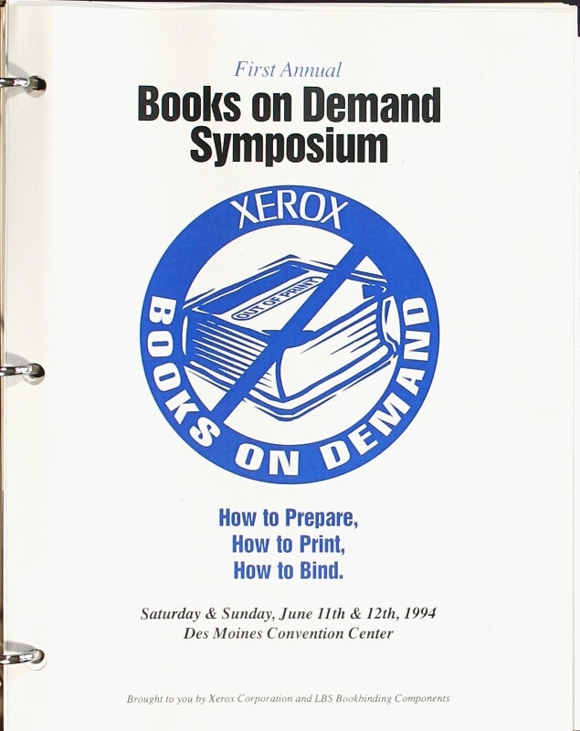 Item #51242 First Annual Books on Demand Symposium. How to prepare, how to print, how to bind
