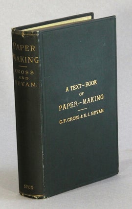 Item #51266 A text-book of paper-making...Second edition. C. F. Cross, E. J. Bevan
