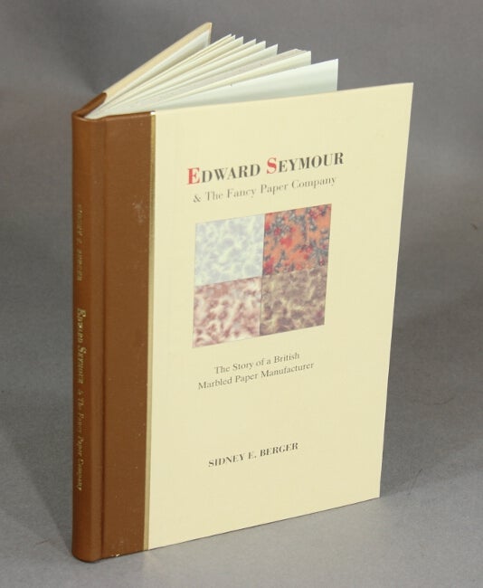 Item #51270 Edward Seymour and the Fancy Paper Company: the story of a British marbled paper manufacturer. Sidney E. Berger.