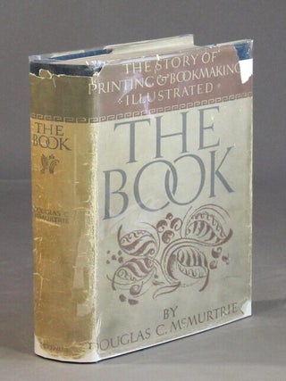 Item #51485 The book: the story of printing & bookmaking. Douglas C. McMurtrie