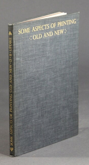 Item #51504 Some aspects of printing, old and new. Daniel Berkeley Updike.