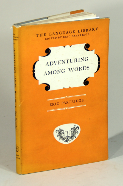 Item #51545 Adventuring among words. Eric Partridge.