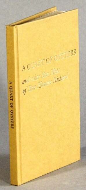 Item #51557 A quart of oysters: and other bon mots of Bon Homme Richard. Benjamin Franklin.