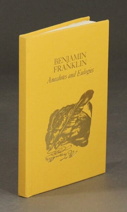 Item #51567 Benjamin Franklin: anecdotes and eulogies: adapted from Franklin and his French...