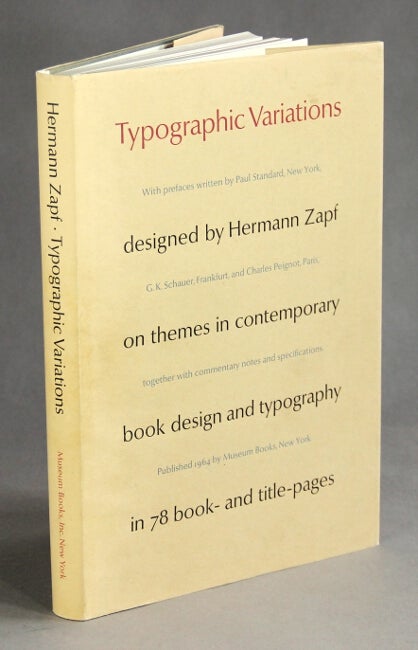 Item #51585 Typographic variations designed by Hermann Zapf on themes in contemporary book design and typography in 78 book- and title-pages. With prefaces written by Paul Standard...G.K. Schauer...and Charles Peignot together with commentary notes and specifications. Hermann Zapf.