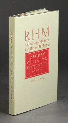 Item #51678 RHM Robert Hunter Middleton, the man and his letters. Eight essays on his life and...