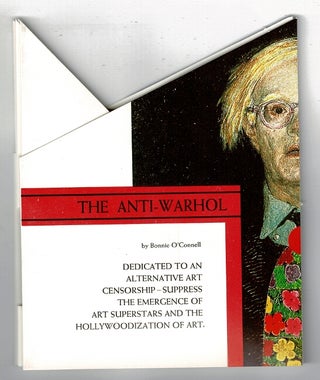 Item #51691 The anti-Warhol museum: proposals for the socially responsible disposal of Warholia;...