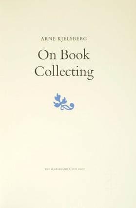 On book collecting. By Arne Kjelsberg. [Edited by Rob Rulon-Miller.]