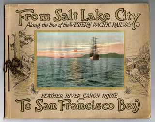 Item #51798 From Salt Lake City to San Francisco Bay via the Western Pacific Railway Feather...