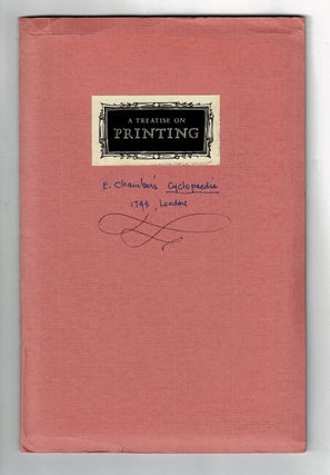 Item #51815 A treatise on printing extracted from Cyclopaedia: or a Universal Dictionary of Arts...