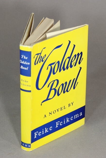 Item #51852 The Golden Bowl. A novel by Feike Feikema. Frederick Manfred.