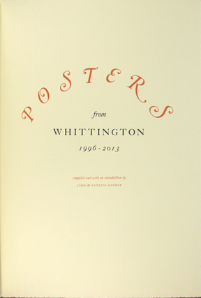 Posters from Whittington, 1996-2013. Compiled and with an introduction by John & Patrick Randle