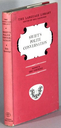 Item #52266 Swift's polite conversation, with introduction, notes, and extensive commentary by...