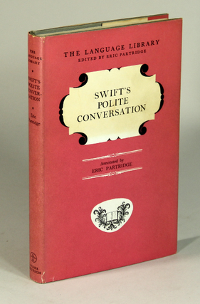 Item #52268 Swift's polite conversation with introduction, notes and extensive commentary by Eric...