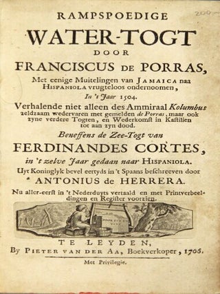 Rampspoedige water-togt door Franciscus de Porras, met eenige muitelingen van Jamaica naa Hispaniola vrugteloos ondernoomen, in 't jaar 1504. Verhalende niet alleen des ammiraal Kolumbus zeldzaam wedervaren met gemelden de Porras, maar ook zyne verdere togten, en wederkomst in Kastilien tot aan zyn dood. Beneffens de zee-togt van Ferdinandes Cortes, in 't zelve jaar gedaan naar Hispaniola