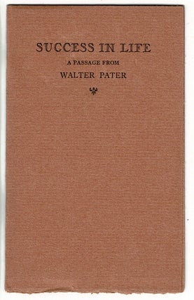 Item #52356 Success in life. A passage from Walter Pater. Emerson G. Wulling