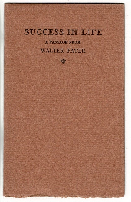 Item #52356 Success in life. A passage from Walter Pater. Emerson G. Wulling.
