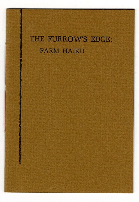 Item #52366 The furrow's edge: farm haiku. Edward J. Rielly.